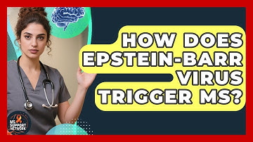 How Does Epstein-Barr Virus Trigger MS? - MS Support Network