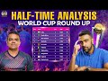 Half-Time Analysis | World Cup Roundup | Top 4 Teams | PDogg | R Ashwin