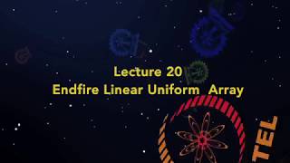 Lecture 20: Endfire Linear Uniform Array