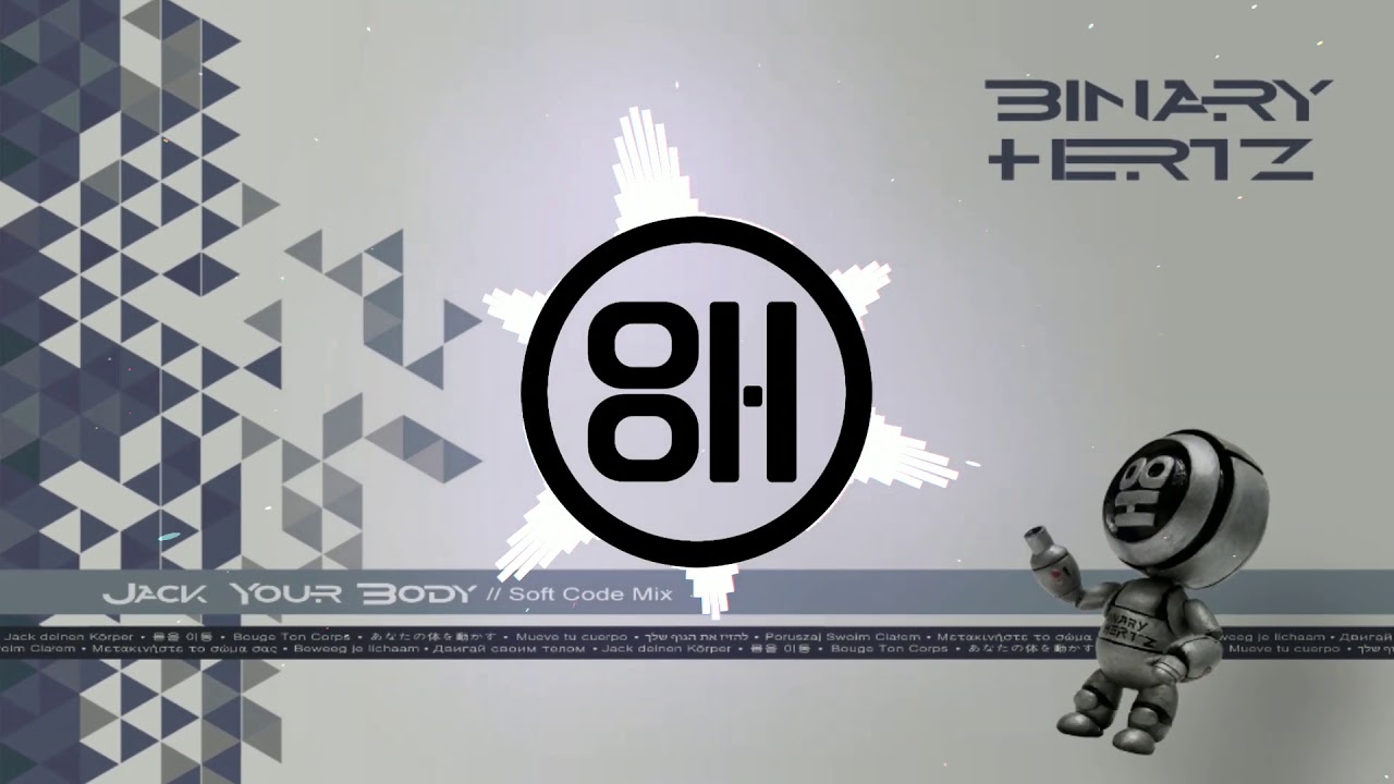 Watch Binary Hertz - Jack Your Body (Soft Code Mix) on YouTube Watch Binary Hertz - Jack Your Body (Soft Code Mix) on YouTube