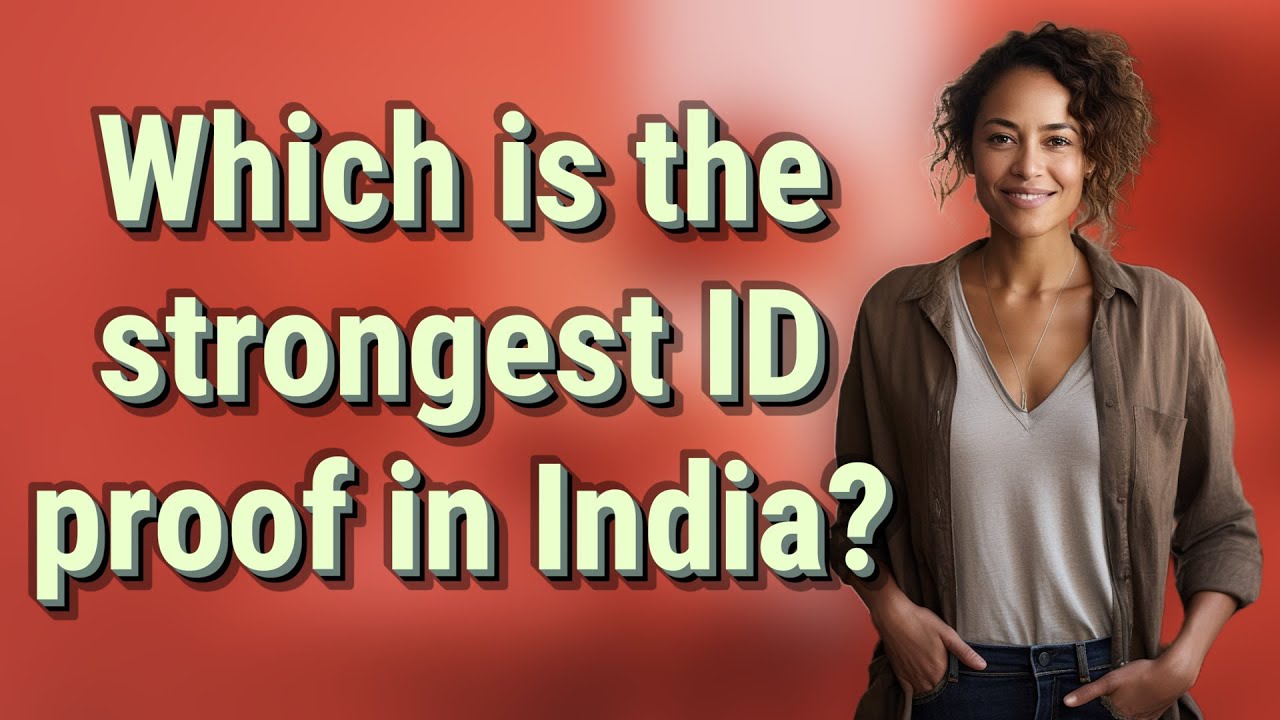 Which is the strongest ID proof in India? YouTube