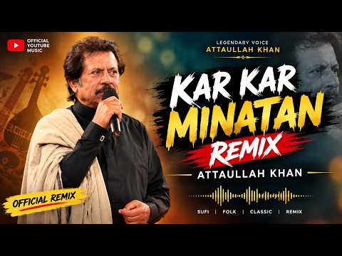 KAR KAR MINATAN REMIX   Attaullah Khan   Official Remix