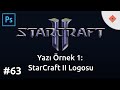 Photoshop Dersleri - Başlangıç #63 | Yazı Örnek 1: StarCraft II Logosu