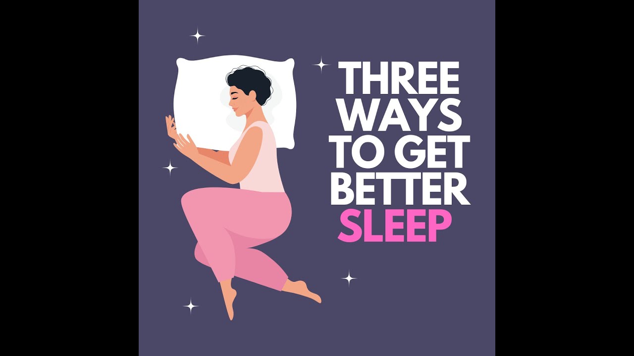 Three Ways to Get Better Sleep - YouTube