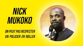 NICK MUKOKO - ON PEUT PAS RESPECTER UN POLICIER EN ROLLER