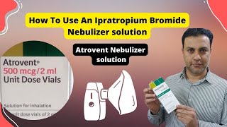How to Use An Ipratropium Bromide Nebulizer Solution