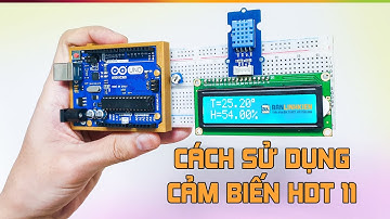 Cách sử dụng Cảm Biến DHT11 và LCD bằng Arduino