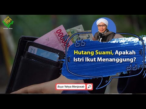 Hutang Suami, Apakah Istri Ikut Menanggung? - Buya Yahya Menjawab