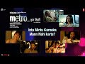 Metro...In Dino: "Intu Mintu Karneka Mann Nahi Karta" Aditya,Sara,Ali,Fatima,Pankaj,Konkona,Anurag B
