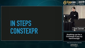 Anything can be a Constexpr if you try hard enough - Zoe Carver - CppCon 2019