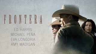 Tráiler de la película Frontera, protagonizada por Eva Longoria y Ed Harris