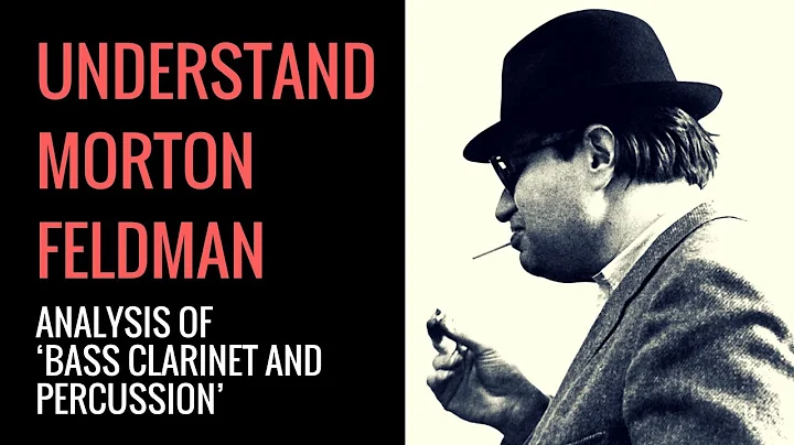 Morton Feldman's Bass Clarinet and Percussion: Ana...