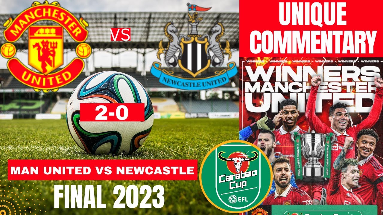 Manchester United vs Newcastle 2-0 Live Stream Carabao Cup Final 2023 ...