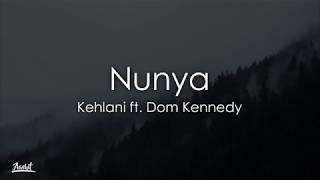 Kehlani - Nunya (Lyrics \/ Lyric Video) ft. Dom Kennedy