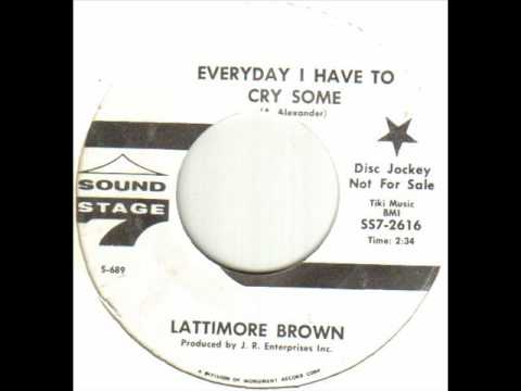Lattimore Brown - Everyday I Have To Cry Some.wmv
