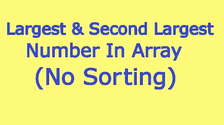 How To Find Largest And Second Largest Element Without Sorting Array Logic