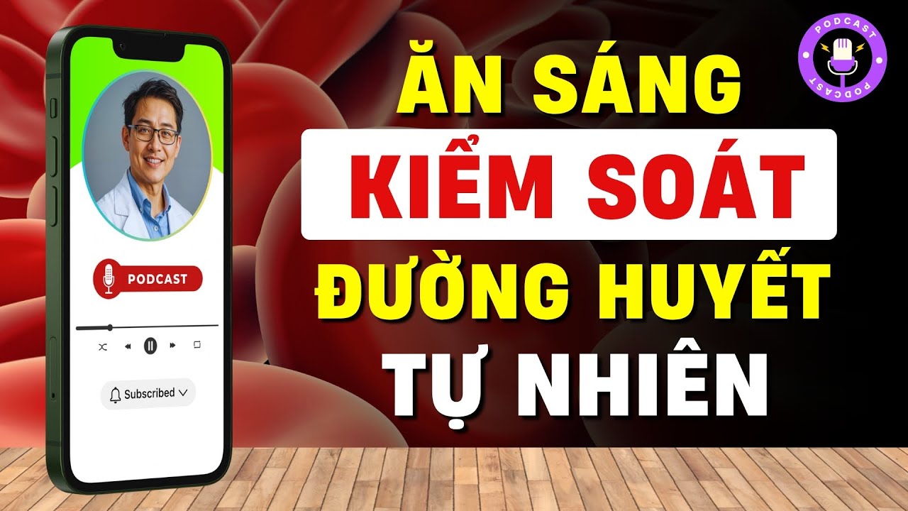 🌤️ 12 Món Ăn Sáng Tốt Cho Người Tiểu Đường-No Lâu, Ổn Định Đường Huyết | [Phan Quang PodCast Esp.03]