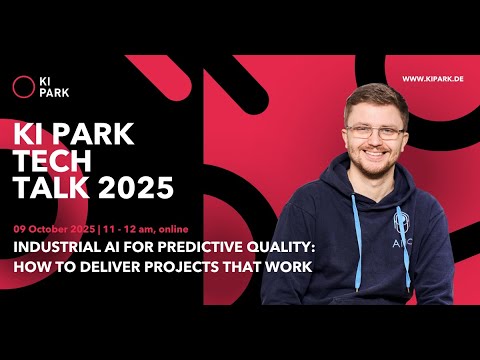 KI Park Tech Talk: Industrial AI for Predictive Quality: How to Deliver Projects That Work