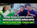 RHOMA IRAMA DAN SODIQ MONATA AKAN MENGADAKAN KONSER DONASI UNTUK IMRON SADEWO