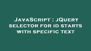 JavaScript : jQuery selector for id starts with specific text