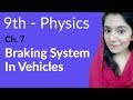 Matric part 1, Braking System in Vehicles - Physics Ch 7 Properties & Matter - 9th Class