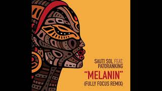 Sauti Sol feat. Patoranking - Melanin (Fully Focus Remix)