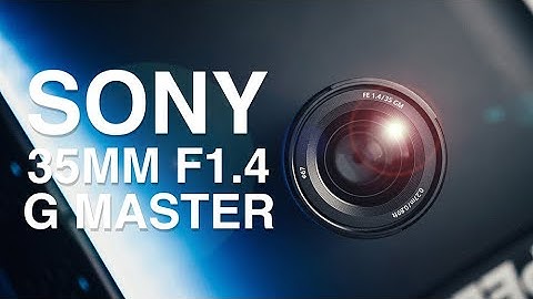 Lens sony 35mm f1.4 g sal35f14g đánh giá