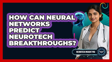 How Can Neural Networks Predict Neurotech Breakthroughs? - Neurotech Insight Pro