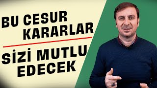 Mutlu Olmak İçi̇n Almaniz Gereken Cesur Kararlar.