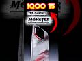 iQOO 15 first look 🔥l the Gaming monster 😍l #shortvideo