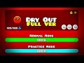 DRY OUT FULL VERSION BY: ASTERISK12 || Geometry Dash 2.11