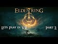 Lets Play - Elden Ring in VR - [Part 2] - Hammercoole Aussicht beim Gebietsboss