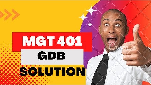 MGT 401 GDB SOLUTION 2023