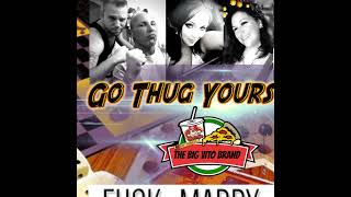 Go THUG Yourself : F*ck, Marry, Kill