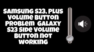 Samsung S23, Plus Volume Button Problem || Galaxy S23 Side Volume Button not working
