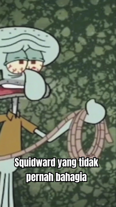 Squidward | Seakan aku tidak pernah bahagia. #squidward