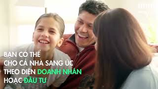 Định cư Úc cho cả gia đình diện đầu tư, lựa chọn nào phù hợp nhất cho nhà đầu tư Việt?
