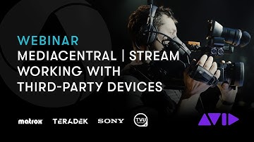 MediaCentral | Stream: Working with Third-Party Devices