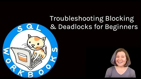 Trailer: Free Course, "Troubleshooting Blocking & Deadlocks for Beginners"