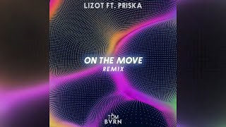 LIZOT ft. PRISKA - On The Move (TOM BVRN Remix)