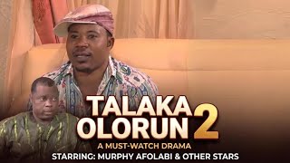 TALAKA OLORUN 2 | starring| #Murphy Afolabi