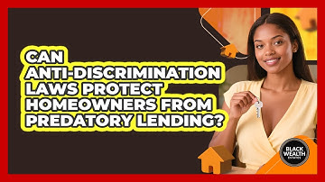 Can Anti-discrimination Laws Protect Homeowners From Predatory Lending? - Black Wealth Estates