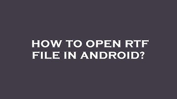 How to open rtf file in android?