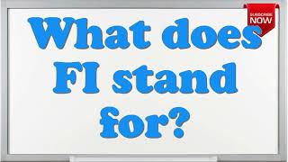 What is the full form of FI? What Is F I