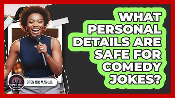 What Personal Details Are Safe For Comedy Jokes?
