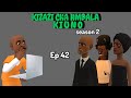 KIZAZI CHA HAMDALA KIUNO S2 EP42