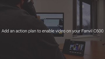 How to enable video on a Fanvil C600