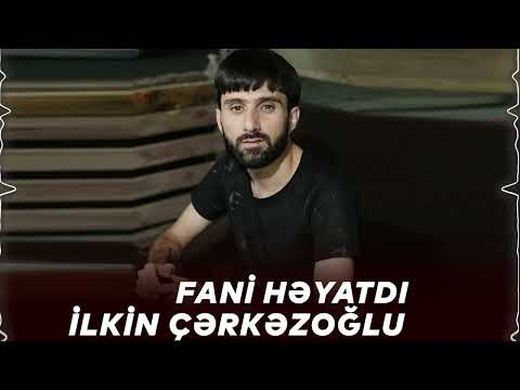 İlkin Cerkezoglu - Fani Heyatdi (Official Audio)