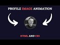 Profile Image Animation With HTML CSS | CSS Animation Tutorial | Image Hover Effect CSS