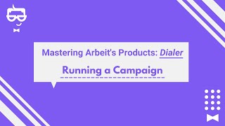 Mastering Arbeit Dialer: Running a Campaign